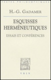 Hans-Georg Gadamer - Esquisses herméneutiques - Essais et conférences.