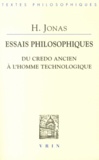 Hans Jonas - Essais philosophiques - Du credo ancien à l'homme technologique.