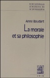 Anne Baudart - La morale et sa philosophie.