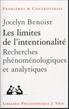 Jocelyn Benoist - Les limites de l'intentionalité - Recherches phénoménologiques et analytiques.
