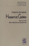 François De Gandt - Husserl et Galilée - Sur la crise des sciences européennes.