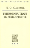 Hans-Georg Gadamer - L'herméneutique en rétrospective - 1e & 2e Parties.