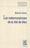 Etienne Gilson - Les métamorphoses de la cité de Dieu.