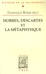 Dominique Weber et Jean-Luc Marion - Hobbes, Descartes - Et la métaphysique.