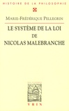 Marie-Frédérique Pellegrin - Le système de la loi de Nicolas Malebranche.