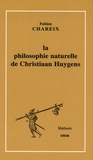Fabien Chareix - La philosophie naturelle de Christiaan Huygens.