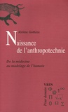 Jérôme Goffette - Naissance de l'anthropotechnie - De la médecine au modelage de l'humain.