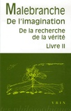 Nicolas Malebranche - De la recherche de la vérité - Livre 2, De l'imagination.