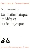 Albert Lautman - Les mathématiques, les idées et le réel physique.