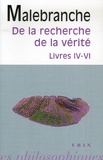 Nicolas Malebranche - De la recherche de la vérité - Livres IV-VI.