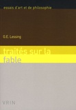 Gotthold Ephraim Lessing - Traités sur la fable - Précédés de la soixante-dixième lettre suivis des fables, édition bilingue français-allemand.