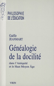Gaëlle Jeanmart - Généalogie de la docilité - Dans l'Antiquité et le Haut Moyen Age.