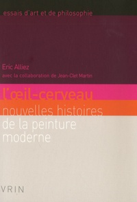 Eric Alliez - L'oeil-cerveau - Nouvelles histoires de la peinture moderne.