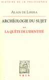 Alain de Libera - Archéologie du sujet - Volume 2, La quête de l'identité.