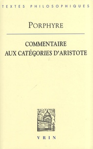 Porphyre et Richard Bodéüs - Commentaire aux Catégories d'Aristote.