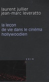 Laurent Jullier et Jean-Marc Leveratto - La leçon de vie dans le cinéma hollywoodien.