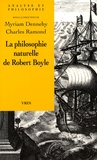 Myriam Dennehy et Charles Ramond - La philosophie naturelle de Robert Boyle.