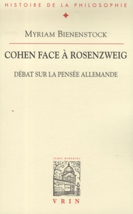 Myriam Bienenstock - Cohen face à Rosenzweig - Débat sur la pensée allemande.