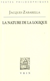 Jacques Zabarella - La nature de la logique en deux livres.