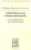 Frédéric Fruteau de Laclos - L'épistémologie d'Emilie Meyerson - Une anthropologie de la connaissance.