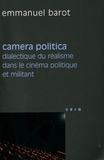 Emmanuel Barot - Camera politica - Dialectique du réalisme dans le cinéma politique et militant (Groupes Medvedkine, Francesco Rosi, Peter Watkins).