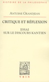  Grandjean - Critique et réflexion - Essai sur le discours kantien.