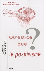 Mélika Ouelbani - Qu'est-ce que le positivisme ?.