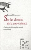 Bernard Quelquejeu - Sur les chemins de la non-violence - Etudes de philosophie morale et politique.