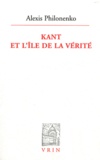 Alexis Philonenko - Kant et l'île de la vérité.