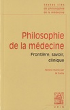Marie Gaille - Philosophie de la médecine - Volume 1, Frontière, savoir, clinique.