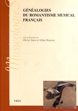 Olivier Bara et Alban Ramaut - Généalogies du romantisme musical français.
