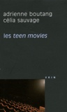 Adrienne Boutang et Célia Sauvage - Les teen movies.