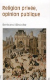 Bertrand Binoche - Religion privée, opinion publique.
