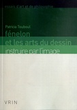 Patricia Touboul - Fénelon et les arts du dessin - Instruire par l'image.