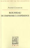 André Charrak - Rousseau de l'empirisme à l'expérience.