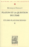 Monique Dixsaut - Etudes platoniciennes - Tome 2, Platon et la question de l'âme.