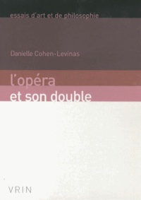 Danielle Cohen-Levinas - L'opéra et son double.