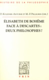Delphine Kolesnik-Antoine et Marie-Frédérique Pellegrin - Elisabeth de Bohême face à Descartes : deux philosophes ?.