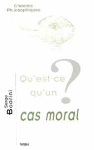 Serge Boarini - Qu'est-ce qu'un cas moral ?.