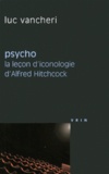 Luc Vancheri - Psycho - La leçon d'iconologie d'Alfred Hitchcock.