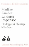 Marlène Zarader - La dette impensée - Heidegger et l'héritage hébraïque.