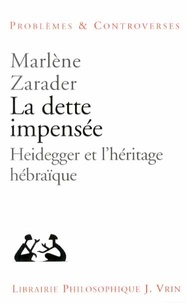 Marlène Zarader - La dette impensée - Heidegger et l'héritage hébraïque.