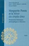 Sean Field et Robert Lerner - Marguerite Porete et le Miroir des simples âmes - Perspectives historiques, philosophiques et littéraires.
