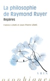 Fabrice Louis et Jean-Pierre Louis - La philosophie de Raymond Ruyer - Repères.