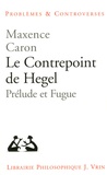 Maxence Caron - Le contrepoint de Hegel - Prélude et fugue.