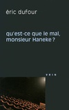 Eric Dufour - Qu'est-ce que le mal, monsieur Haneke ?.