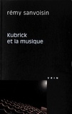 Rémy Sanvoisin - Kubrick et la musique.