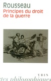 Jean-Jacques Rousseau - Principes du droit de la guerre.