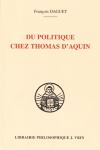 François Daguet - Du politique chez Thomas d'Aquin.