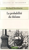 Richard Swinburne - La probabilité du théisme.